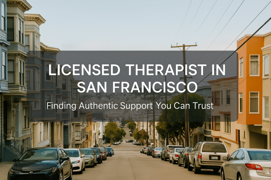Licensed Therapist in San Francisco: Finding Authentic Support You Can Trust 1 Street view of San Francisco with warm sunset lighting, featuring the Golden Gate Bridge in the distance and bold text overlay reading ‘Licensed Therapist in San Francisco: Finding Authentic Support You Can Trust.